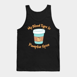 My Blood Type Is Pumpkin Spice Tank Top